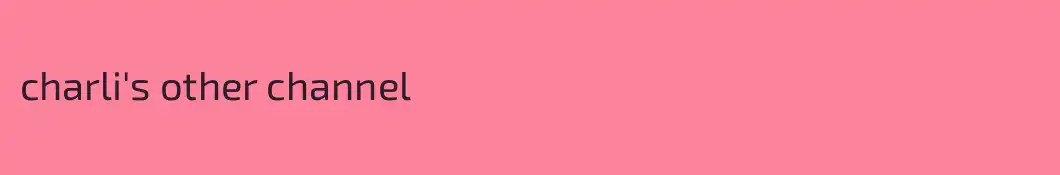 charli's other channel